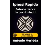 Ipnosi Rapida: Entra in trance in pochi minuti