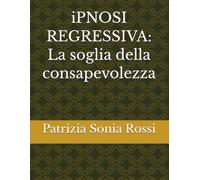 iPNOSI REGRESSIVA: La soglia della consapevolezza