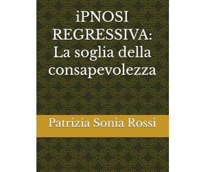 iPNOSI REGRESSIVA: La soglia della consapevolezza