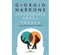 Ipnoterapia senza trance. Parlare alla mente emotiva dell'altro