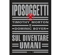 Iposoggetti. Sul diventare umani