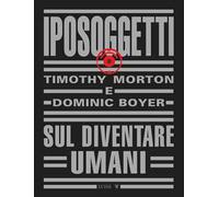Iposoggetti. Sul diventare umani