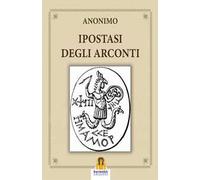 Ipostasi degli Arconti. Ediz. integrale