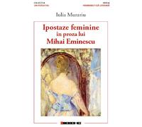 Ipostaze feminine in proza lui Mihai Eminescu - Iulia Murariu