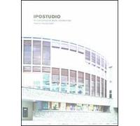 Ipostudio. La concretezza della modernità. Ediz. illustrata