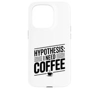 Ipotesi: ho bisogno di caffè divertente amante della caffeina Custodia per iPhone 15 Pro