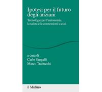 Ipotesi per il futuro degli anziani. Tecnologie per l'autonomia,