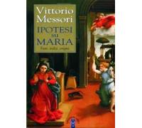 Ipotesi su Maria. Fatti, indizzi, enigmi