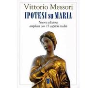 Ipotesi su Maria. Fatti, indizzi, enigmi. Nuova ediz.