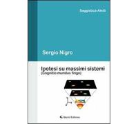 Ipotesi su massimi sistemi (Cognitio mundus fingo)