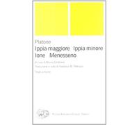 Libri Platone - Ippia Maggiore-Ippia Minore-Ione-Menesseno. Testo Greco A Fronte