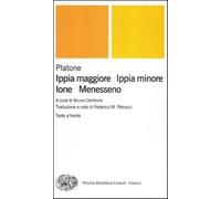 Ippia maggiore-Ippia minore-Ione-Menesseno. Testo greco a fronte - Platone