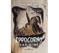 Ippocorno e altri racconti. Ediz. illustrata