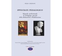 Ippocrate pedagogico. Manuale professionale di pedagogia speciale