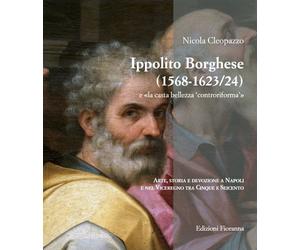 Ippolito Borghese (1568-1623/24) e «la casta bellezza 'controriforma'». Arte, st
