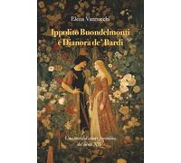 Ippolito Buondelmonti e Dianora de’ Bardi: Una storia d’amore fiorentina del secolo XIV