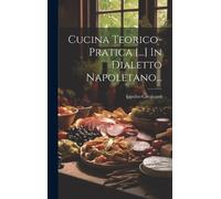 Ippolito Cavalc Cucina Teorico-pratica [...] In Dialetto Napo (Copertina rigida)