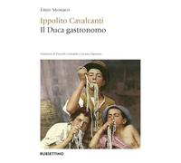 Ippolito Cavalcanti. Il duca gastronomo