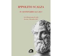 Ippolito Scalza. IV centenario, 1617-2017. Atti della giornata di studi (Orvieto, 2 dicembre 2017)