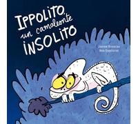 Ippolito, un camaleonte insolito. Ediz. a colori