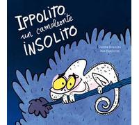 Ippolito, un camaleonte insolito. Ediz. a colori
