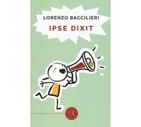 Ipse dixit. La logica disarmante e l'inconsapevole ironia dei bambini