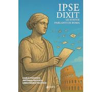 Ipse dixit. Le statue parlanti di Roma