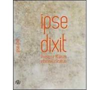 Ipse dixit. Pensieri e aforismi intorno alla scultura