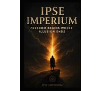 Ipse Imperium: Freedom Begins where Illusion Ends.