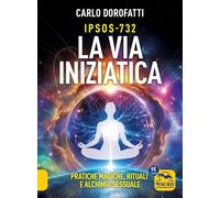 IPSOS-732. La via iniziatica. Pratiche magiche, rituali e alchimia sessuale