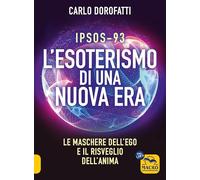 Libri Carlo Dorofatti - IPSOS-93. L'esoterismo Di Una Nuova Era. Le Maschere Del