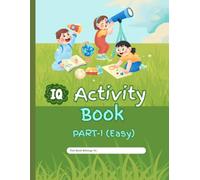 IQ Activity Book: Part 1: 100+ Fun Learning Activities to Boost Logic, Focus, and Problem-Solving Skills