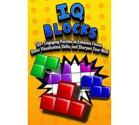IQ Blocks: 50+ Engaging Puzzles to Enhance Focus, Boost Visualization Skills, and Sharpen Your Mind