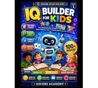 IQ Builder for Kids: Brain-Boosting Puzzles in Patterns, Logic, Shapes & Memory | Ages 7-10 Activity Book for Smart Kids