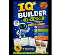 IQ Builder for Kids: Brain Games in Patterns, Logic, Shapes & Memory | Ages 10-12 Activity Book for Smart Kids & Tweens