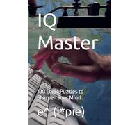 IQ Master: 100 Logic Puzzles to Sharpen Your Mind