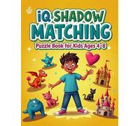 IQ Shadow Matching Puzzle Book for Kids Ages 4-8: An Engaging Activity Book to Boost Cognitive Skills and Visual Recognition