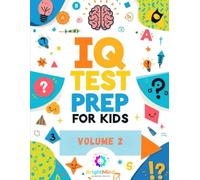 IQ Test Prep for Kids - Volume 2: Advanced Brain Games and Logic Puzzles for Ages 6-8 - 117 Pages of Fun IQ Practice, Patterns, and Mini Tests to Boost Thinking Skills