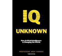 IQ Unknown: How Artificial Intelligence is Changing the World