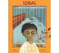 Iqbal. Il Sogno Di Un Bambino Schiavo - Chiara Lossani e Bimba Landmann - 2016