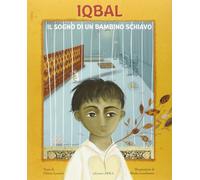 Iqbal. Il sogno di un bambino schiavo. Ediz. illustrata [Paperback] [May 05, 201