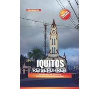 IQUITOS Reiseführer 2026: Begegnungen mit Wildtieren, Dschungeltouren und Flussausflüge