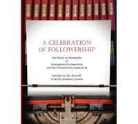 Ira Chaleff A Celebration of Followership (Tascabile)