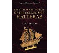 Ira David Wood II The Bittersweet Voyage of the Golden Ship Hattera (Tascabile)