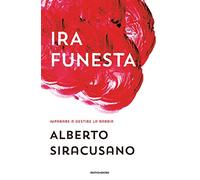 Ira funesta. Imparare a gestire la rabbia