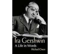 Ira Gershwin: A Life in Words
