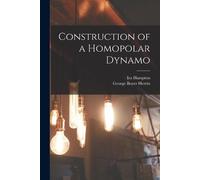 Ira Hampton George Boyer Herrin Construction of a Homopolar Dynamo (Tascabile)