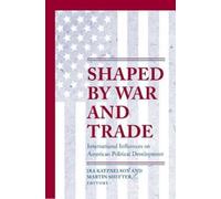 Ira Katznelson Shaped by War and Trade (Tascabile)