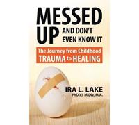 Ira L Lake Messed Up and Don't Even Know It (Tascabile)