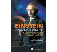 Ira Mark Egdall Einstein Relatively Simple: Our Universe Revealed In (Tascabile)